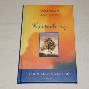 Anna-Liisa Suni - Juha Hänninen Kun tuuli käy - Inhimillinen kuolema